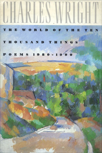 Charles Wright / The World of The Ten Thousand Things